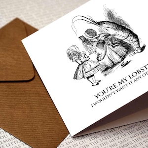 Alice in Wonderland - You&#39;re my lobster... - Greetings Card, Wonderland Quote, Alice, Mad Hatter, Valentines, Love, Birthday, Book Lovers