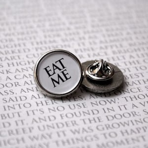 Alice in Wonderland - Eat Me Pin Badge, Alice, Caterpillar, Mad Hatter, white Rabbit, Book Lovers, Badges, Literary Gift, Wonderland Quote