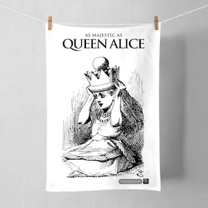 Alice in Wonderland Tea Towel - Queen Alice -  Alice, Mad Hatter, White Rabbit, Wonderland, Kitchen Gift, Book Lovers Gift