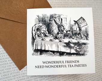 Alice in Wonderland - Wonderful friends need wonderful tea parties - Greetings Card, Birthday, Book Lovers, Wonderland, Alice, Mad Hatter