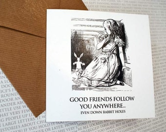 Alice in Wonderland - Good friends follow you anywhere, Greetings Card, Birthday, Friends Wonderland Quote, Alice, Mad Hatter, Book Lovers