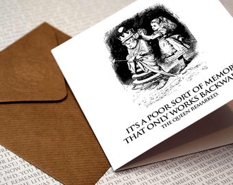 May include: Black and white illustration of Alice in Wonderland and the Queen of Hearts. The Queen is holding a scepter and Alice is pulling on her crown. The text reads "It's a poor sort of memory that only works backwards. The Queen remarked."