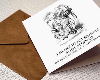 Alice in Wonderland - I Meant to Act Sensible and Grown Up. Greetings Card, Birthday, Book Lovers, Wonderland Quote, Alice, Mad Hatter, Fun