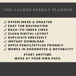 May include: A digital planner titled "THE SACRED ENERGY PLANNER" with a cream background and dark gray header. Features include hyperlinks, easy navigation, and instant download. Compatible with Apple Pencil and styluses, and works in GoodNotes and Notability.