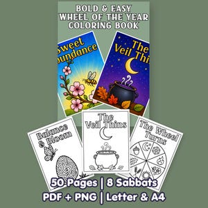 May include: A collection of coloring books with the title "BOLD & EASY WHEEL OF THE YEAR COLORING BOOK". The covers feature illustrations of a bee, flowers, a cauldron, and a crescent moon. The book includes 50 pages, 8 sabbats, and is available in PDF, PNG, Letter & A4 formats.