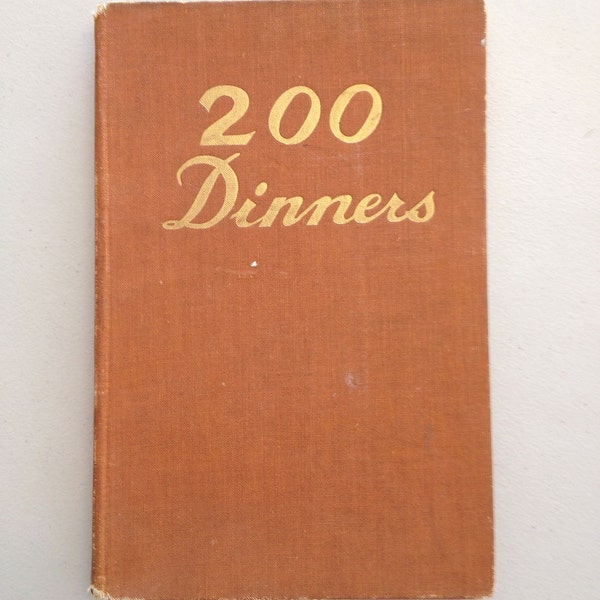 FREE SHIPPING U.S. Only - Vintage Cookbook, '200 Dinners', Hard-Cover, Early, Mid 20th Century, John Hamilton Limited of London Publishers