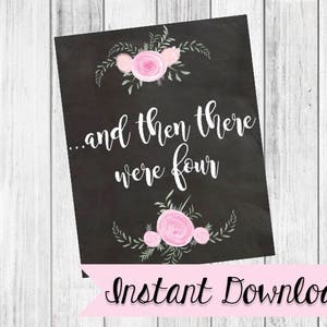 And Then There Were Four Pregnancy Announcement Sign {Instant Download}