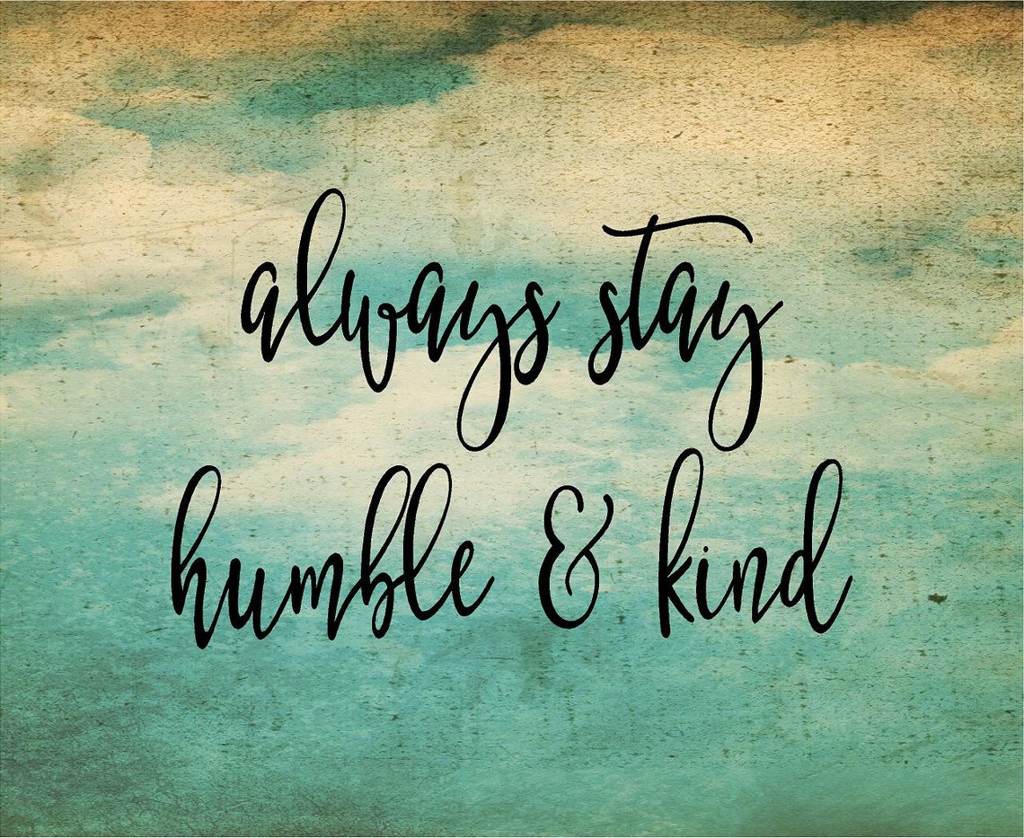 Always Stay Humble and Kind Inspirational Wood Sign or Canvas Etsy