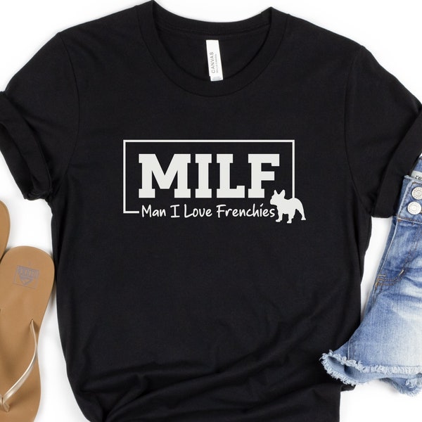 MILF Shirt French Bulldog Shirt French Bulldog Gift Frenchie TShirt Dog Mom Gift Bulldog Shirt French Bulldog Gift T-Shirt Frenchie Mama