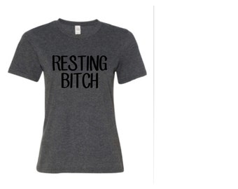 Resting Bitch shirt | Resting Bitch Face shirt | Women's shirt | funny shirt | Resting Bitch t-shirt | Resting Bitch Face t-shirt | T-shirts