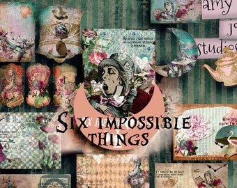 Six Impossible Things  Alice in Wonderland Junk Journal  Digital Scrapbooking  Printable Paper  Mixed Media  Journal Tags  Ephemera Pack