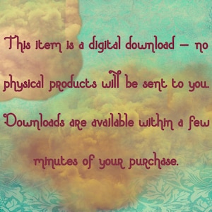 May include: Digital download announcement with text in burgundy against a backdrop of clouds and a patterned teal background. The text states that no physical products will be sent and downloads are available within minutes of purchase.