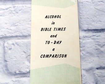 Vintage Christian Brochure ALCOHOL in BIBLE TIMES and Today a Comparison b4