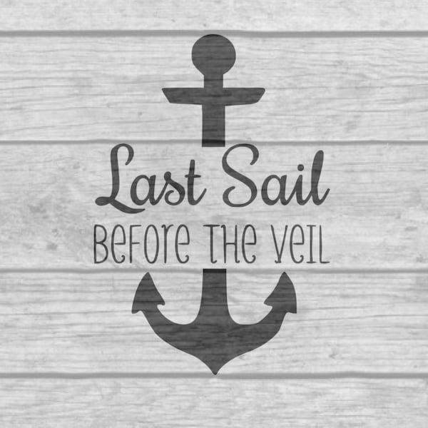 Last Sail before the veil bachelorette party instant download SVG JPG PNG files for use for print or vinyl t-shirt or sticker cutout