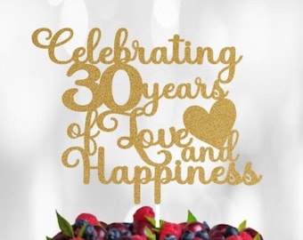 30 Years of Love and Happiness, 30th Anniversary Cake Topper, 30th Year Anniversary Cake Topper, 30 Years Together Anniversary Cake Topper