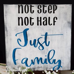 Cute Handmade Wooden Sign with the saying, not step, not half, Just Family