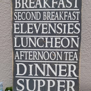 LOTRing Hand Painted Wood Sign saying- Breakfast, second breakfast, elevensies, luncheon, afternoon tea, dinner, supper
