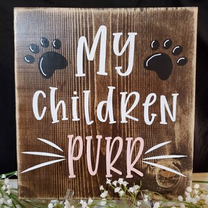 Cute and Fun Handmade Wooden Pet Sign saying - My Children PURR