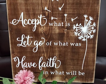 Lovely Handmade Wooden Sign with the saying - Accept what is, Let go of what was, Have faith in what will be