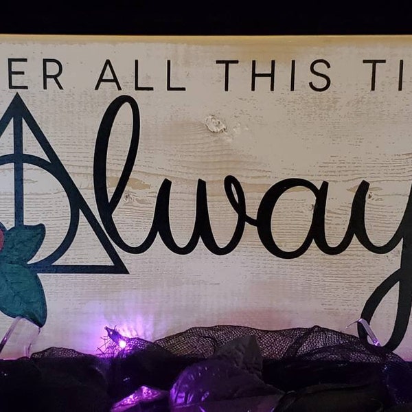 Magic World of H Pottery Hand Painted Wood Sign, with the saying... After all this time? Always