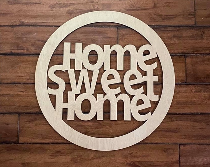 18" Wood Home Sweet Home Circle Shape Laser Cutout Custom Unfinished