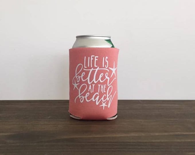 Life is Better at the Beach Can Cooler Bottle Drink Holder 9 Colors Vacation Summer