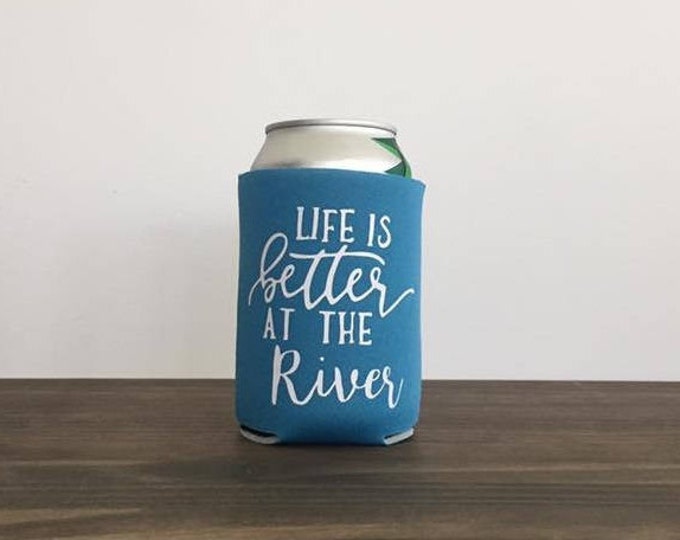 Life is Better at the River Drink Holder Bottle Can Cooler 9 Colors Vacation Summer