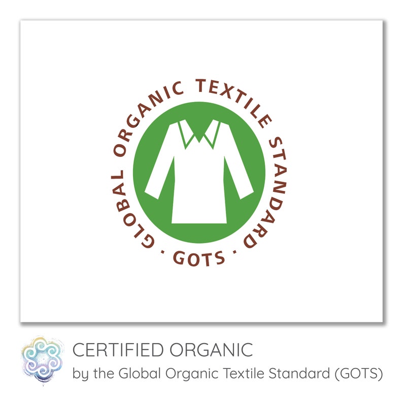 May include: Green and brown circular logo with the text "Global Organic Textile Standard GOTS" and a white silhouette of a shirt inside. The text "Certified Organic" is below the logo.