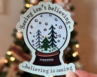 Seeing Isn't Believing Snow-Globe Sticker | Water Bottle Laptop Planner Decal, Stocking Stuffer Gift Classic Christmas Holiday Movie Sticker