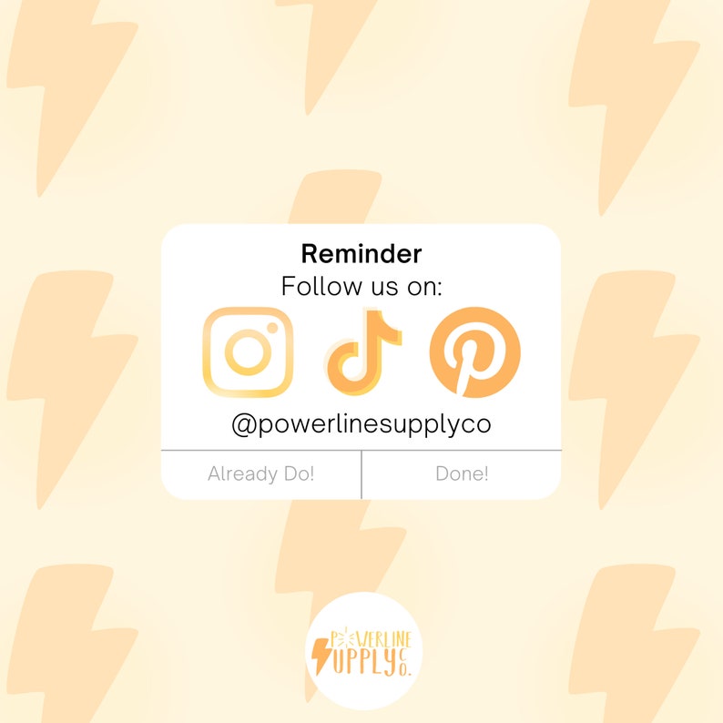 May include: A light yellow background with repeating lightning bolt graphics. A white rectangle contains the text "Reminder Follow us on:" and social media icons. The text "@powerlinesupplyco" is below the icons.