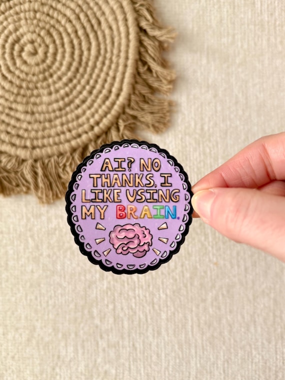 AI? No Thanks I Like Using My Brain Sticker | Water Bottle Laptop Planner Sticker, Handmade Keep Art Human Decal