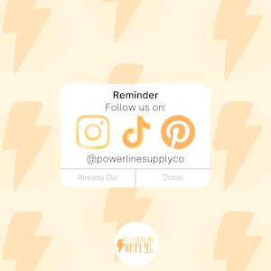 May include: A reminder to follow Powerline Supply Co. on social media. The graphic includes icons for Instagram, TikTok, and Pinterest. The text reads "Reminder Follow us on: @powerlinesupplyco Already Do! Done!"
