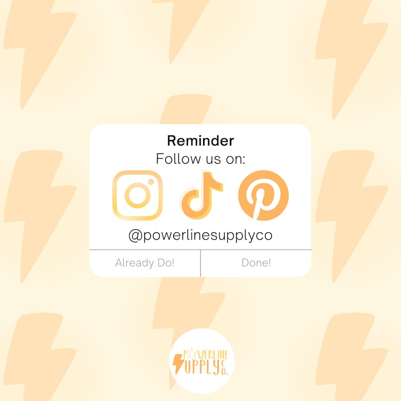 May include: A reminder to follow Powerline Supply Co. on social media. The graphic includes icons for Instagram, TikTok, and Pinterest. The text reads "Reminder Follow us on: @powerlinesupplyco Already Do! Done!"
