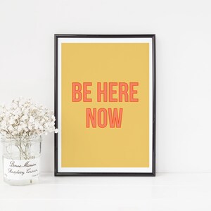 Be Here Now Positivity Quote Wall Art Print~ Yellow Orange Mindfulness Law of Attraction Positive Quote Saying Art Print Wall Hanging Poster