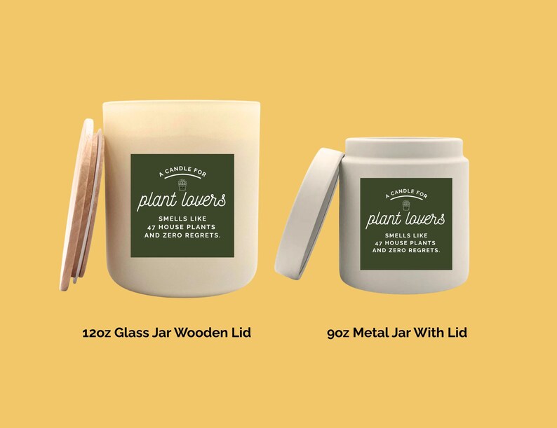 May include: Two candles with lids, one in a 12oz glass jar with a wooden lid and the other in a 9oz metal jar. Both have a green label that reads "A Candle For Plant Lovers" and "Smells Like 47 House Plants and Zero Regrets."