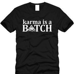 Karma Tee, Funny Tee, What goes around comes around