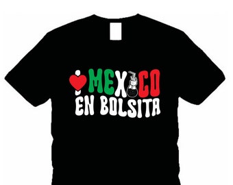 I LOVE MEXICO En Bolsita Funny Shirt, I Love Mexico