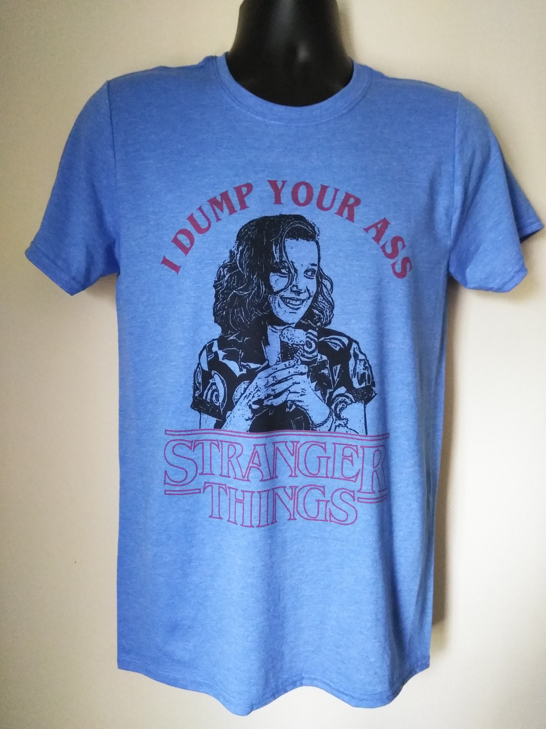 STRANGER THINGS, ELEVEN, I Dump Your Ass Funny Shirt - Etsy