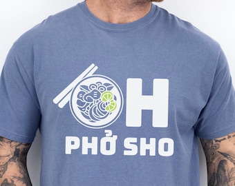 Oh Pho Sho Noodle Soup tee, Men & Women's Unisex Shirt, funny Vietnamese food bowl graphic tee, foodie Asian cuisine lover statement t-shirt