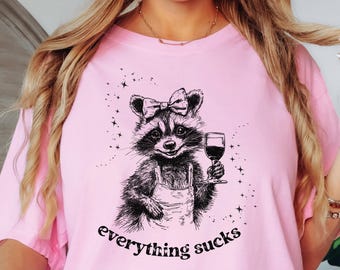 Vintage Raccoon Everything Sucks Shirt, Retro Statement tshirt, Women's Equality, Funny Political tee, Wine Antisocial Introvert Resist FDT