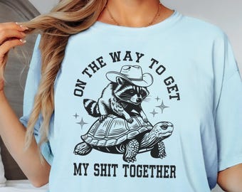 On The Way To Get My Shit Together Shirt, Vintage Cowboy Raccoon Turtle tshirt, Retro Women's Funny Antisocial Introvert tee, Comfort Colors