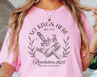 No Kings Here America Revolution 2025 Since 1776 Shirt, Funny Political Tshirt, Social Justice Equality Resist Coquette, Anti Trump FDT Tee