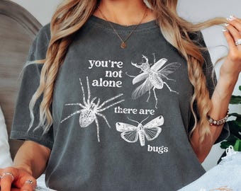 You're Not Alone, There Are Bugs! Men & Women's Unisex Shirt, Funny Vintage Entomology t-shirt, Insect Bug Lover Gift Spider Moth Beetle tee