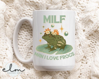 Milf Mug | Man I Love Frogs | Joke Coffee Mug | Funny Mom Mug | Frog Mug | Cottagecore Mug | Vintage Mug | Funny Novelty Gift | Coffee Cup