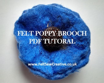 Wet Felting Tutorial - pdf download - how to make a felt poppy – felted brooch