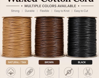 May include: Three spools of waxed cotton cord in tan, brown, and black. The text reads Waxed Cotton Cord, Multiple Colors Available, Strong, Durable, Flexible, Easy to Knot, Easy to Cut, Natural/Tan, Brown, Black, and Please Note: Colors may vary.