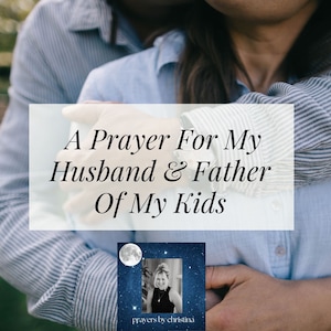 Una oración por mi esposo y padre de mis hijos.