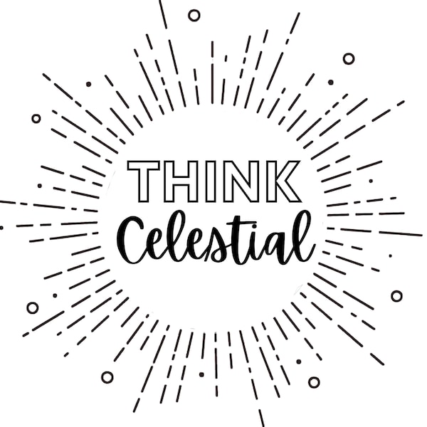 Think Celestial Graphic | LDS general conference| October 2023 | President Nelson | Prophet quotes | LDS quotes | Conference shirt