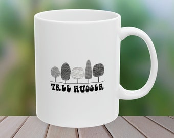 Tree Hugger quote Ceramic Coffee Mug 11oz - simple minimal - Earth Day - gift or him - gift for her