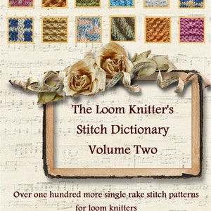 The Loom Knitter's Stitch Dictionary Volume Two: 100 More Stitch Patterns Just for Loom Knitters